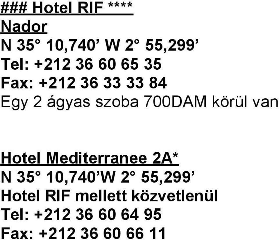 van Hotel Mediterranee 2A* N 35 10,740 W 2 55,299 Hotel RIF