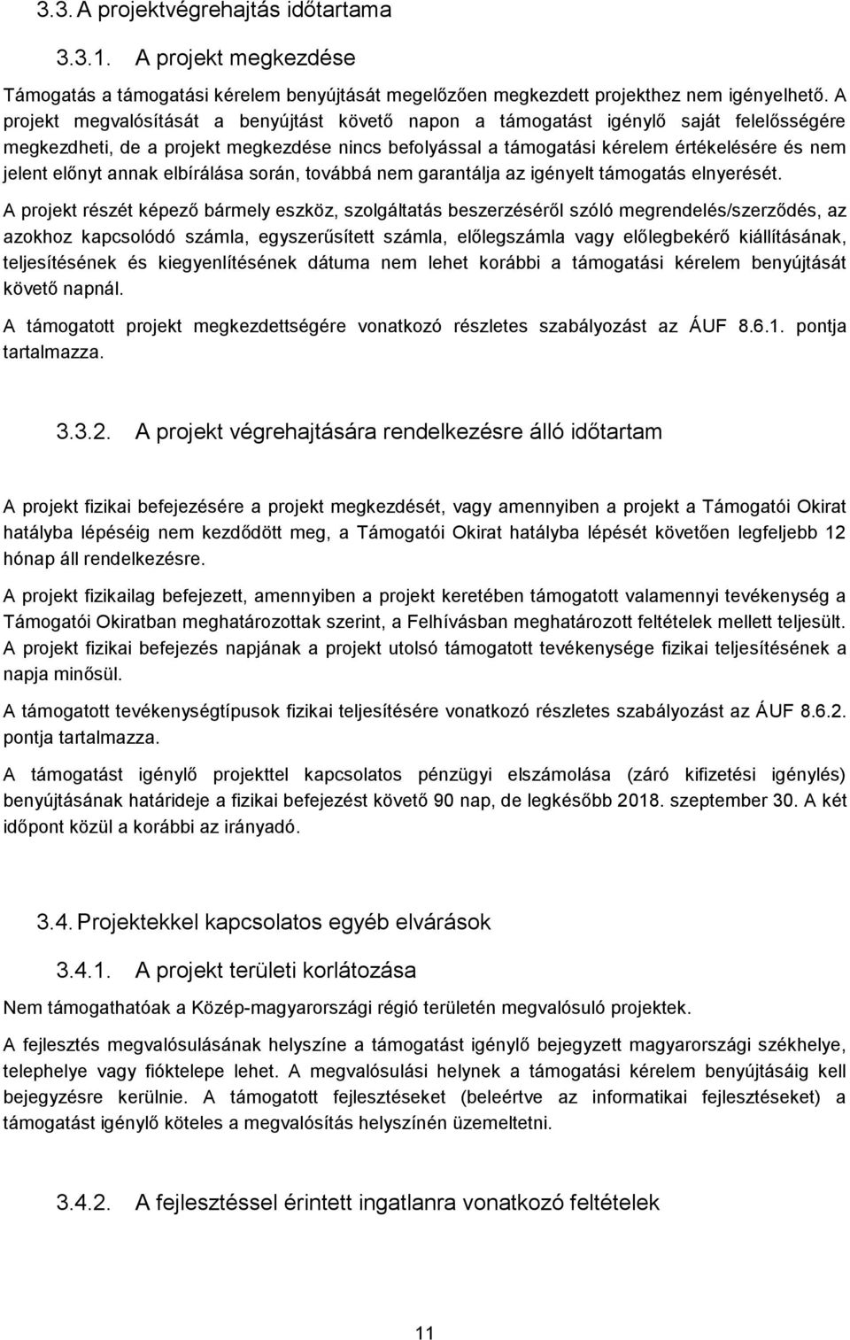 előnyt annak elbírálása során, továbbá nem garantálja az igényelt támogatás elnyerését.