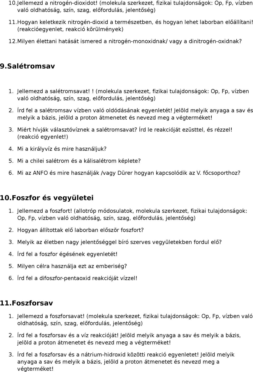 ! (molekula szerkezet, fizikai tulajdonságok: Op, Fp, vízben való 2. Írd fel a salétromsav vízben való oldódásának egyenletét!