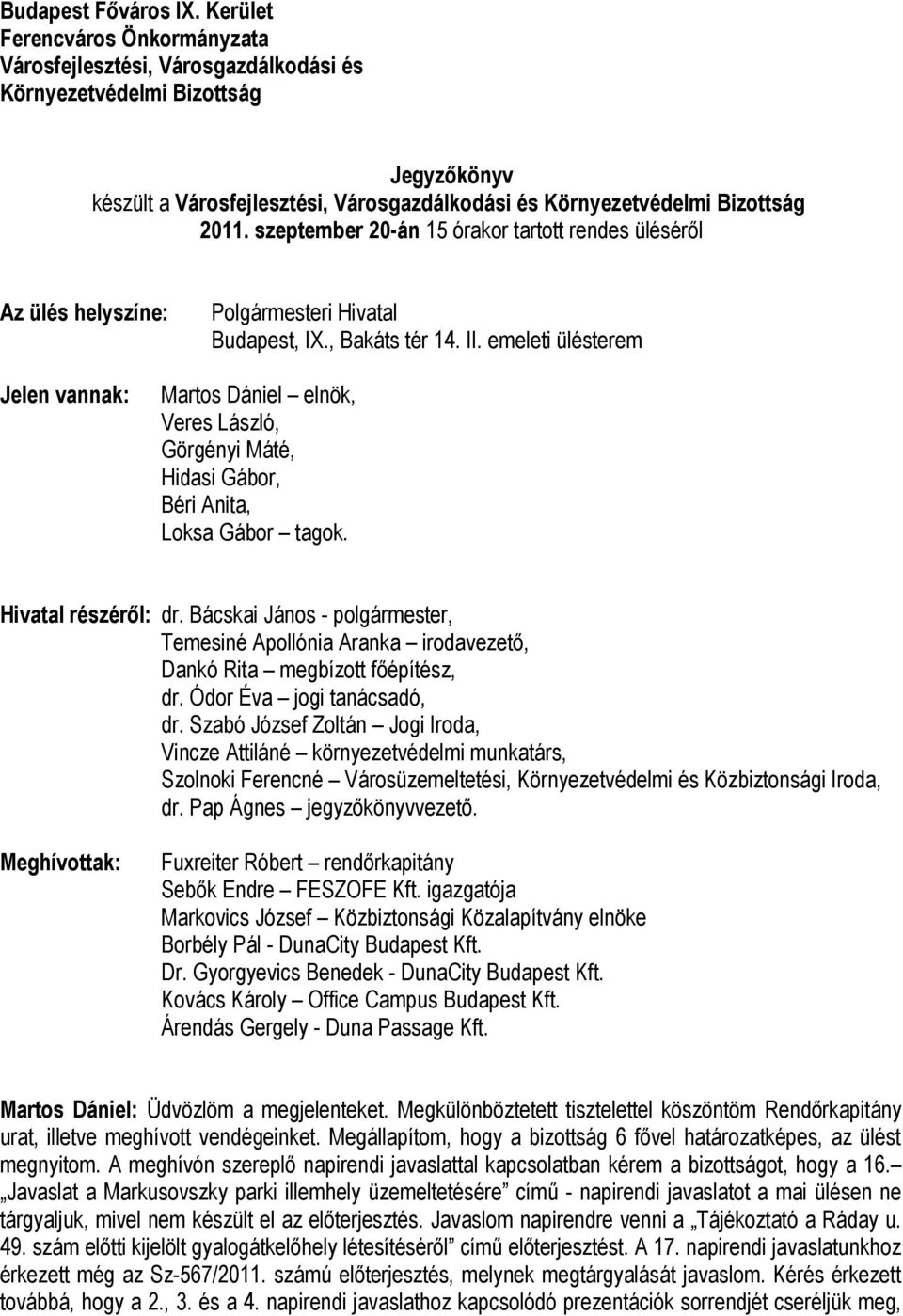 szeptember 20-án 15 órakor tartott rendes üléséről Az ülés helyszíne: Polgármesteri Hivatal Budapest, IX., Bakáts tér 14. II.