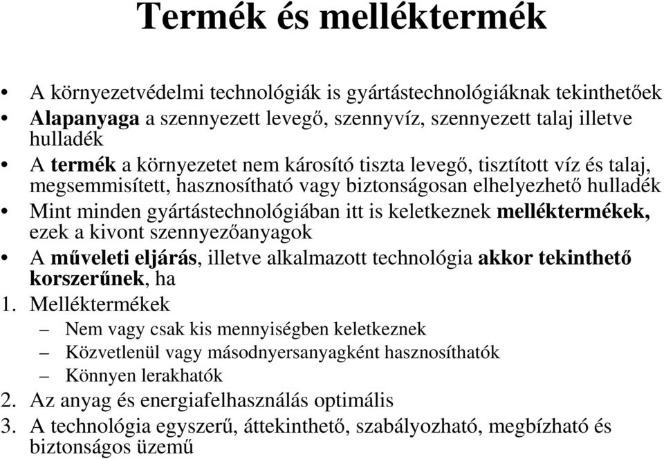 melléktermékek, ezek a kivont szennyezıanyagok A mőveleti eljárás, illetve alkalmazott technológia akkor tekinthetı korszerőnek, ha 1.