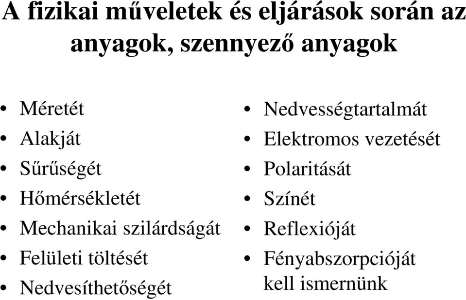 szilárdságát Felületi töltését Nedvesíthetıségét Nedvességtartalmát