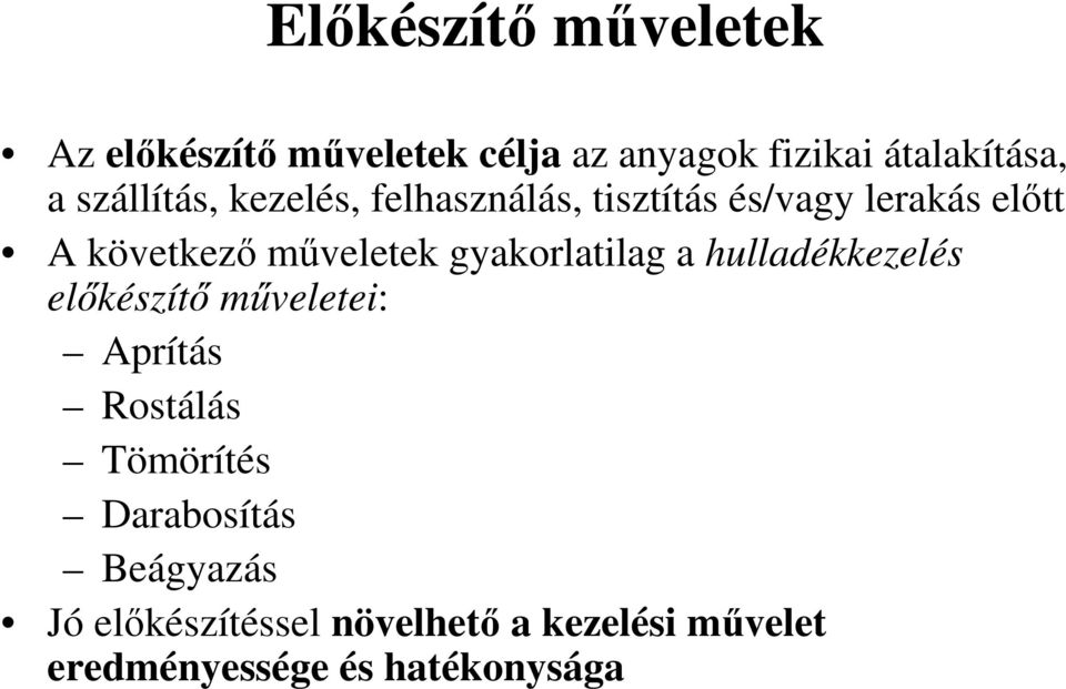 gyakorlatilag a hulladékkezelés elıkészítı mőveletei: Aprítás Rostálás Tömörítés