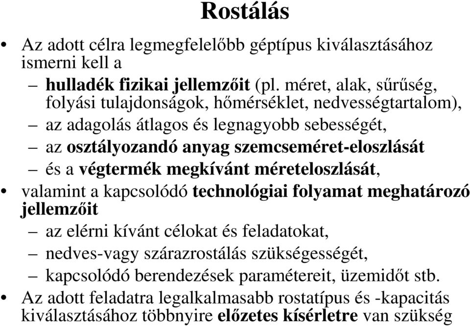 szemcseméret-eloszlását és a végtermék megkívánt méreteloszlását, valamint a kapcsolódó technológiai folyamat meghatározó jellemzıit az elérni kívánt célokat és