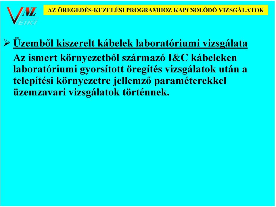 származó I&C kábeleken laboratóriumi gyorsított öregítés vizsgálatok