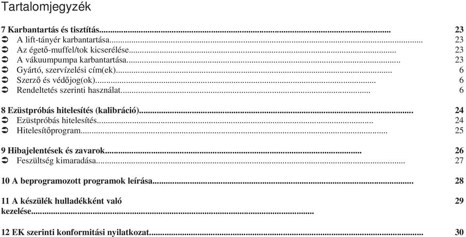 .. 6 8 Ezüstpróbás hitelesítés (kalibráció)... 24 Ezüstpróbás hitelesítés... 24 Hitelesítıprogram... 25 9 Hibajelentések és zavarok.