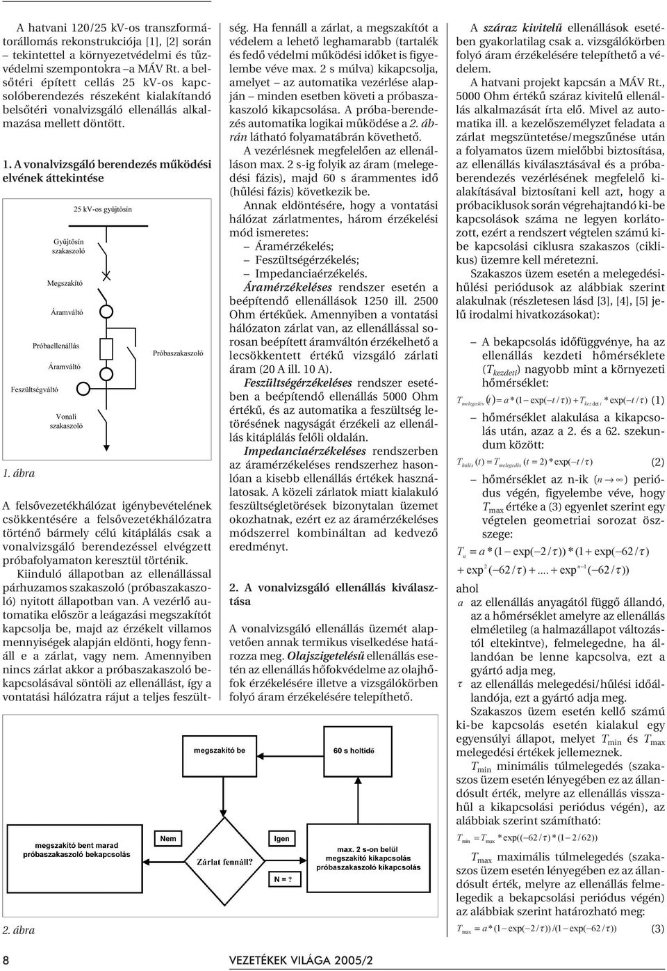 A vonalvizsgáló berendezés mûködési elvének áttekintése 1. ábra 2.