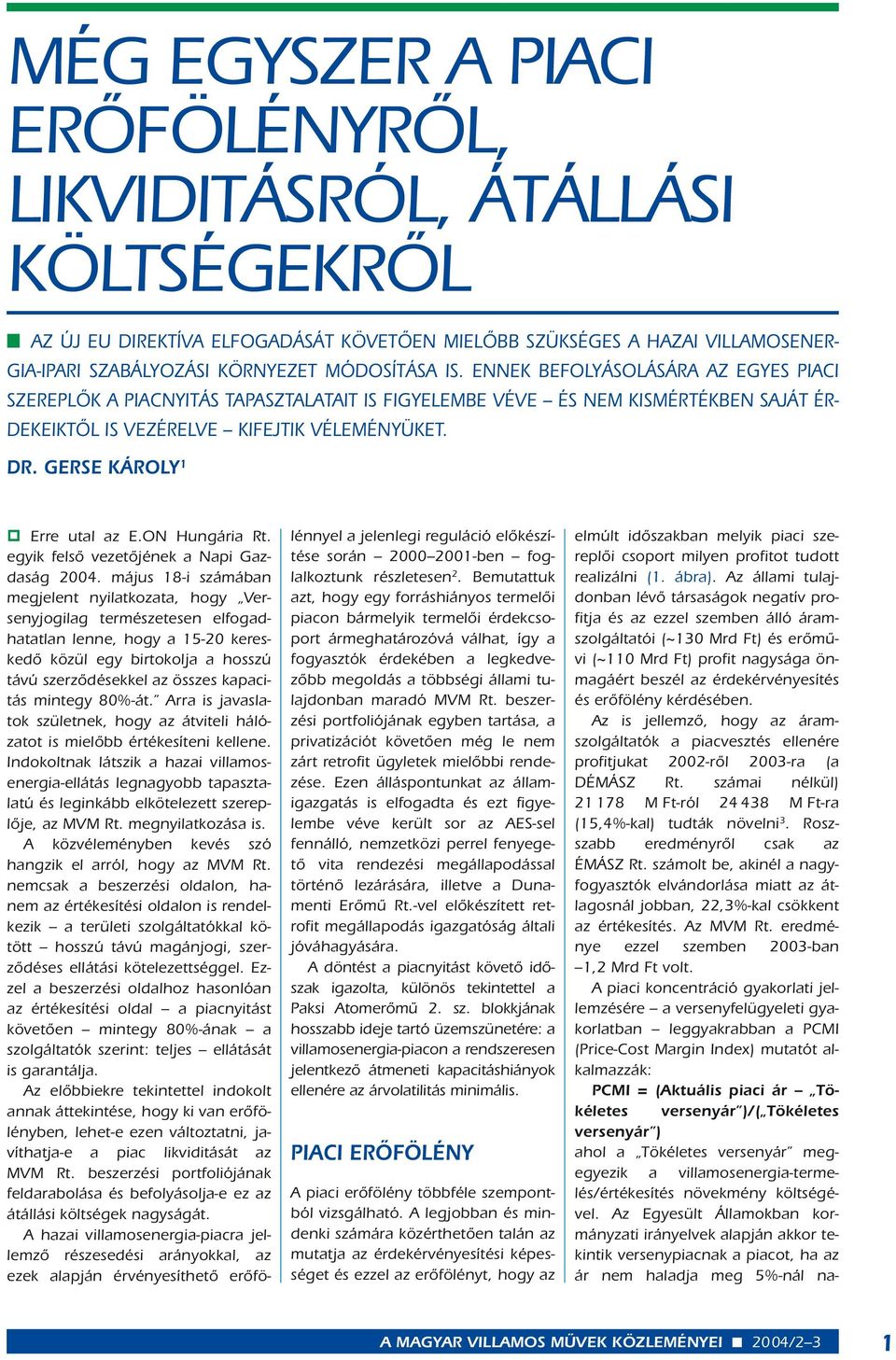 GERSE KÁROLY 1 " Erre utal az E.ON Hungária Rt. egyik felsô vezetôjének a Napi Gazdaság 2004.