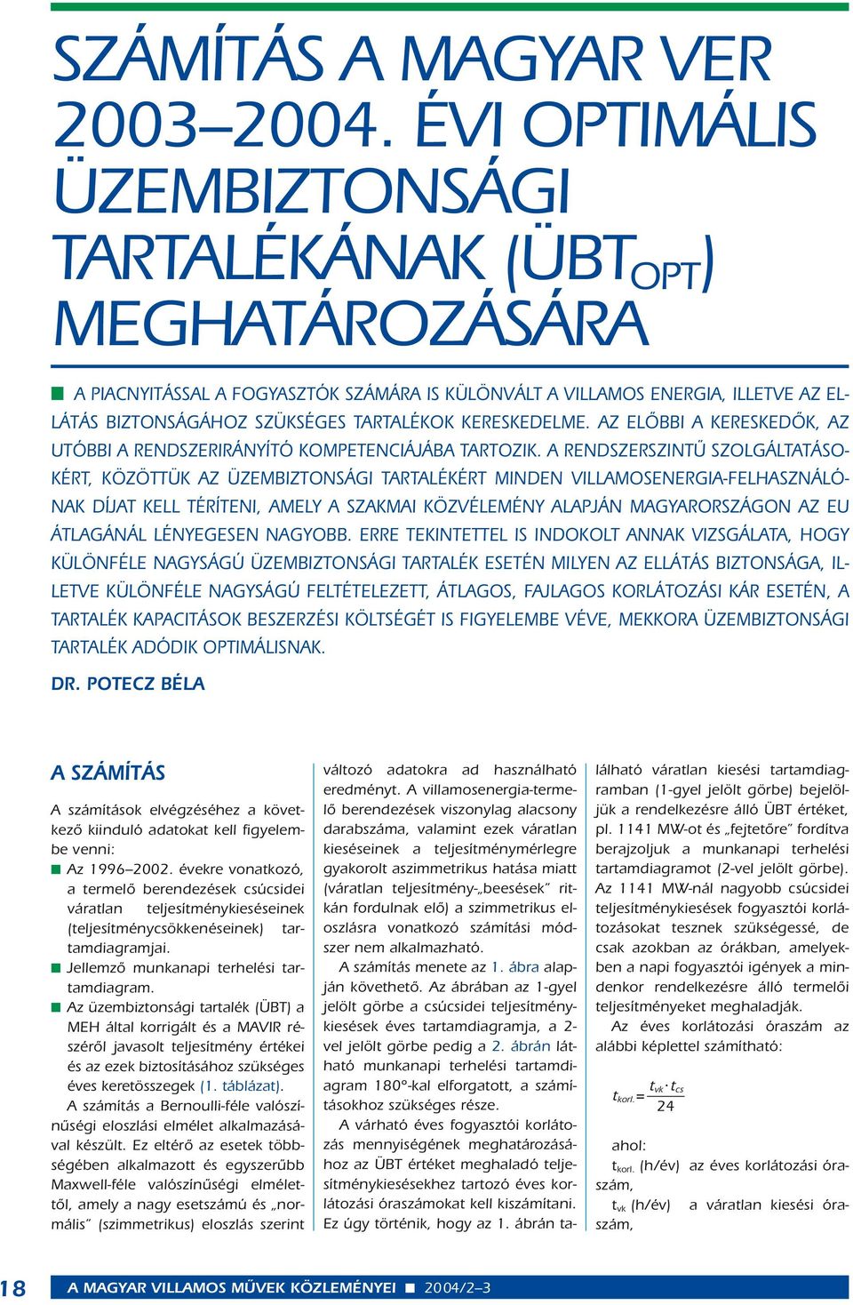 KERESKEDELME. AZ ELÔBBI A KERESKEDÔK, AZ UTÓBBI A RENDSZERIRÁNYÍTÓ KOMPETENCIÁJÁBA TARTOZIK.