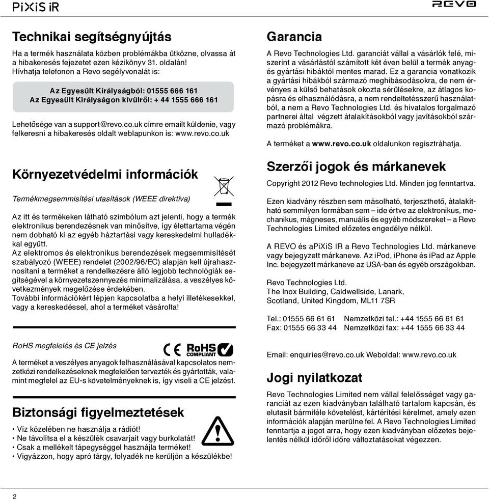 uk címre emailt küldenie, vagy felkeresni a hibakeresés oldalt weblapunkon is: www.revo.co.