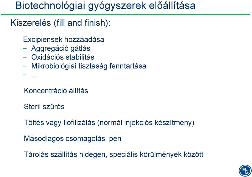 fenntartása Koncentráció állítás Steril szűrés Töltés vagy liofilizálás (normál