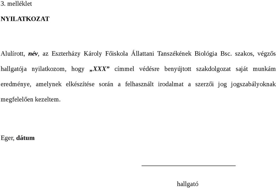 szakos, végzős hallgatója nyilatkozom, hogy XXX címmel védésre benyújtott