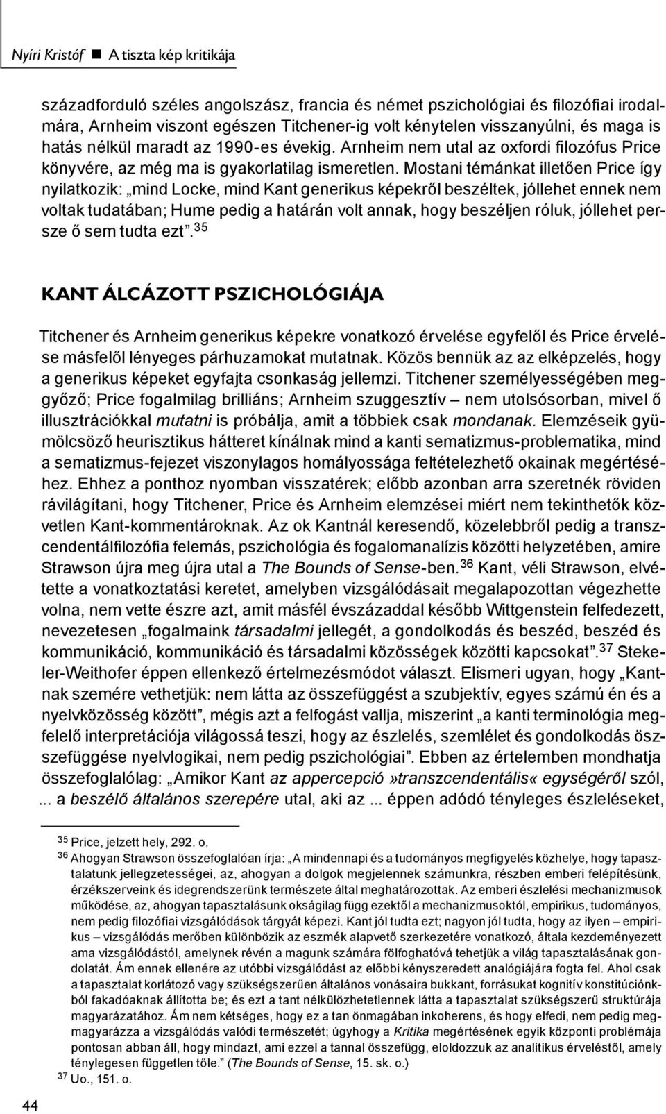 Mostani témánkat illetően Price így nyilatkozik: mind Locke, mind Kant generikus képekről beszéltek, jóllehet ennek nem voltak tudatában; Hume pedig a határán volt annak, hogy beszéljen róluk,