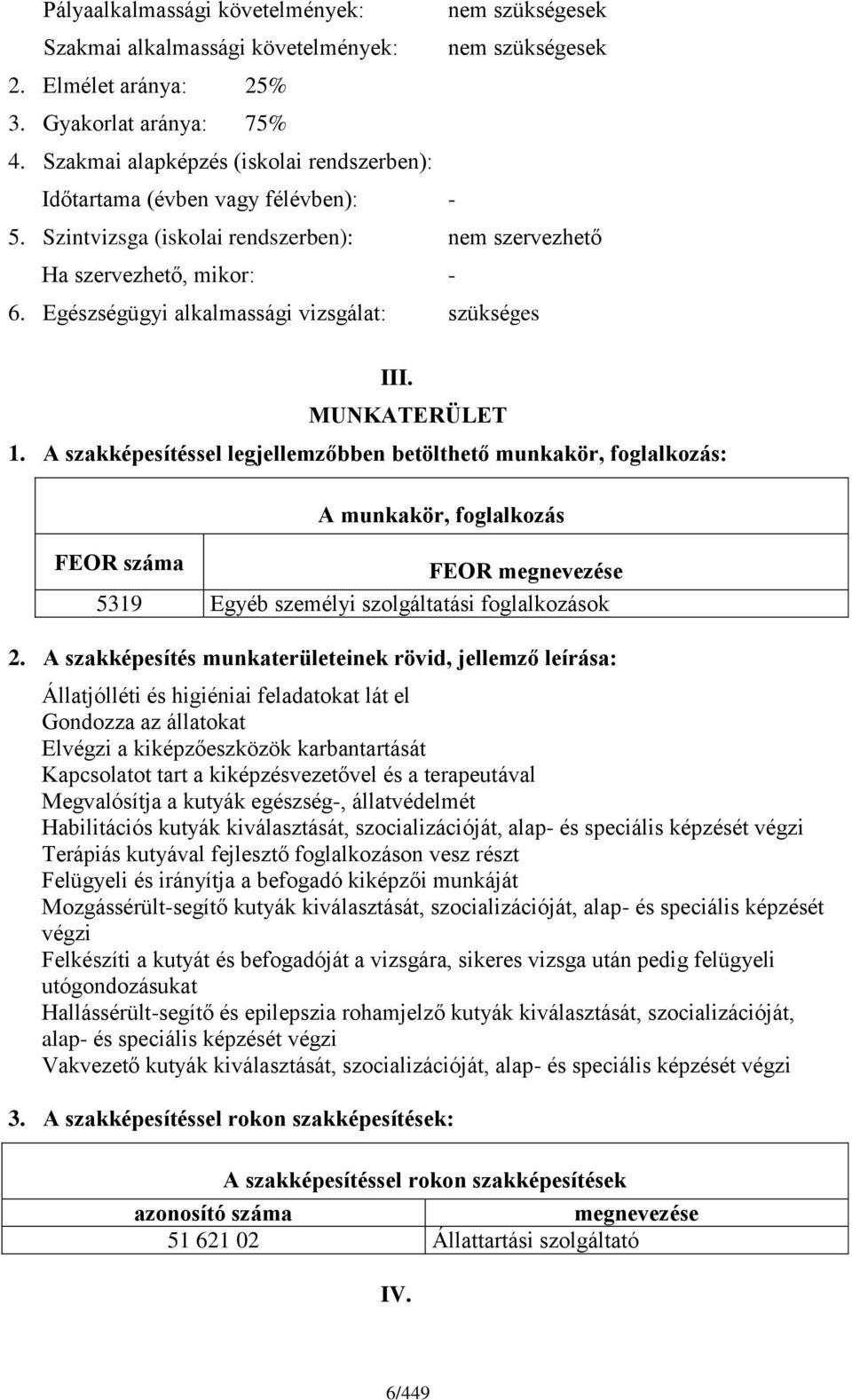 Egészségügyi alkalmassági vizsgálat: szükséges III. MUNKATERÜLET 1.