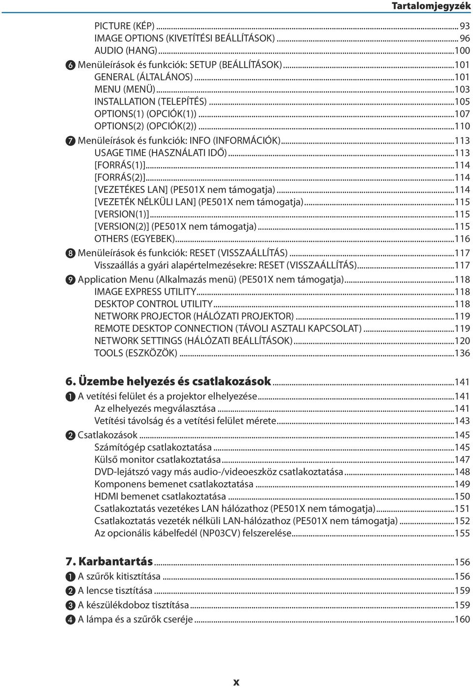 ..114 [FORRÁS(2)]...114 [VEZETÉKES LAN] (PE501X nem támogatja)...114 [VEZETÉK NÉLKÜLI LAN] (PE501X nem támogatja)...115 [VERSION(1)]...115 [VERSION(2)] (PE501X nem támogatja)...115 OTHERS (EGYEBEK).