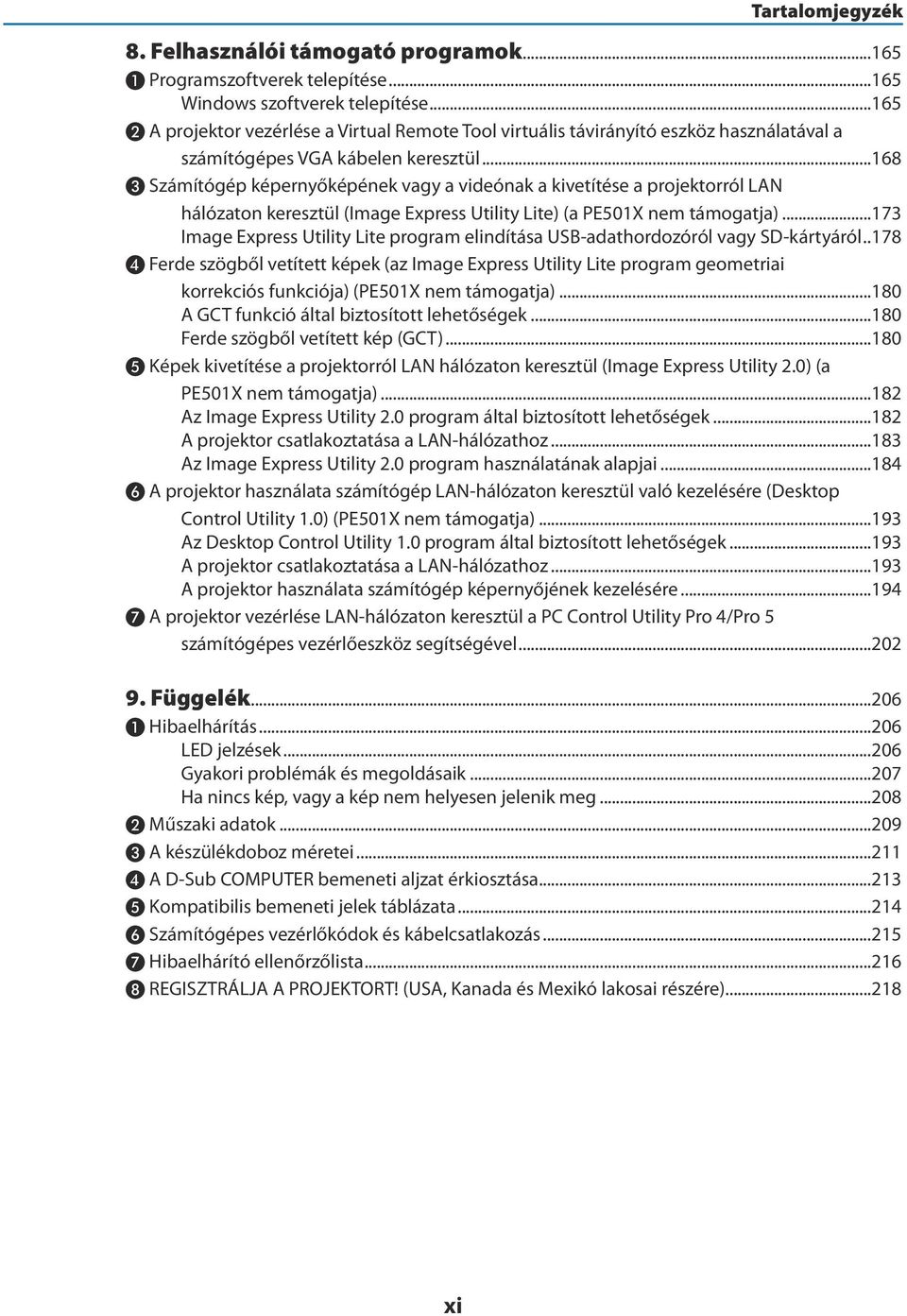 ..168 ❸ Számítógép képernyőképének vagy a videónak a kivetítése a projektorról LAN hálózaton keresztül (Image Express Utility Lite) (a PE501X nem támogatja).