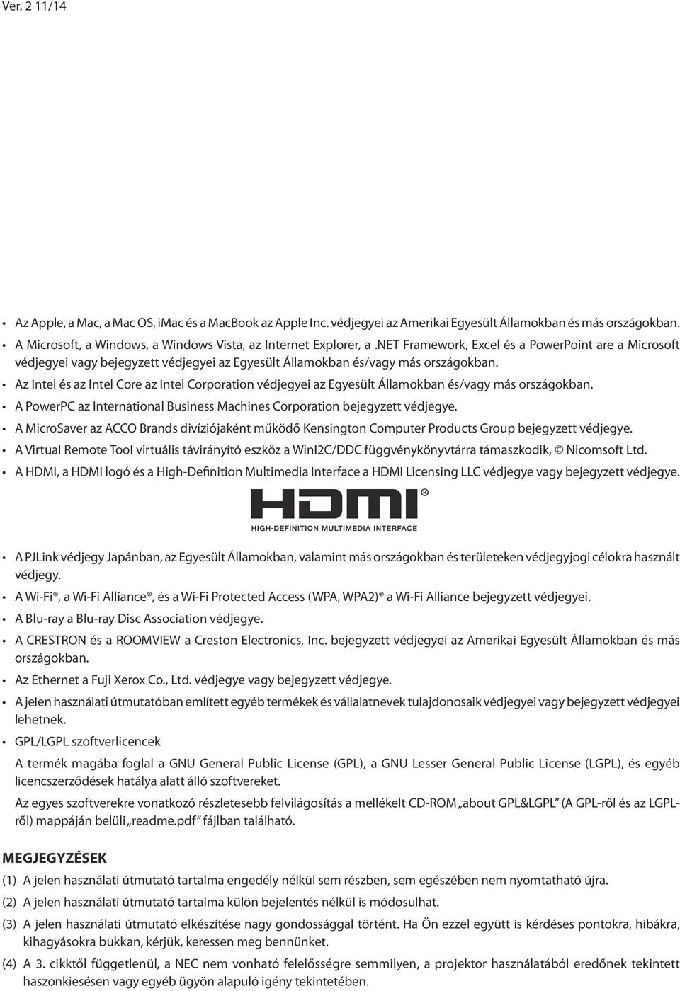 Az Intel és az Intel Core az Intel Corporation védjegyei az Egyesült Államokban és/vagy más országokban. A PowerPC az International Business Machines Corporation bejegyzett védjegye.