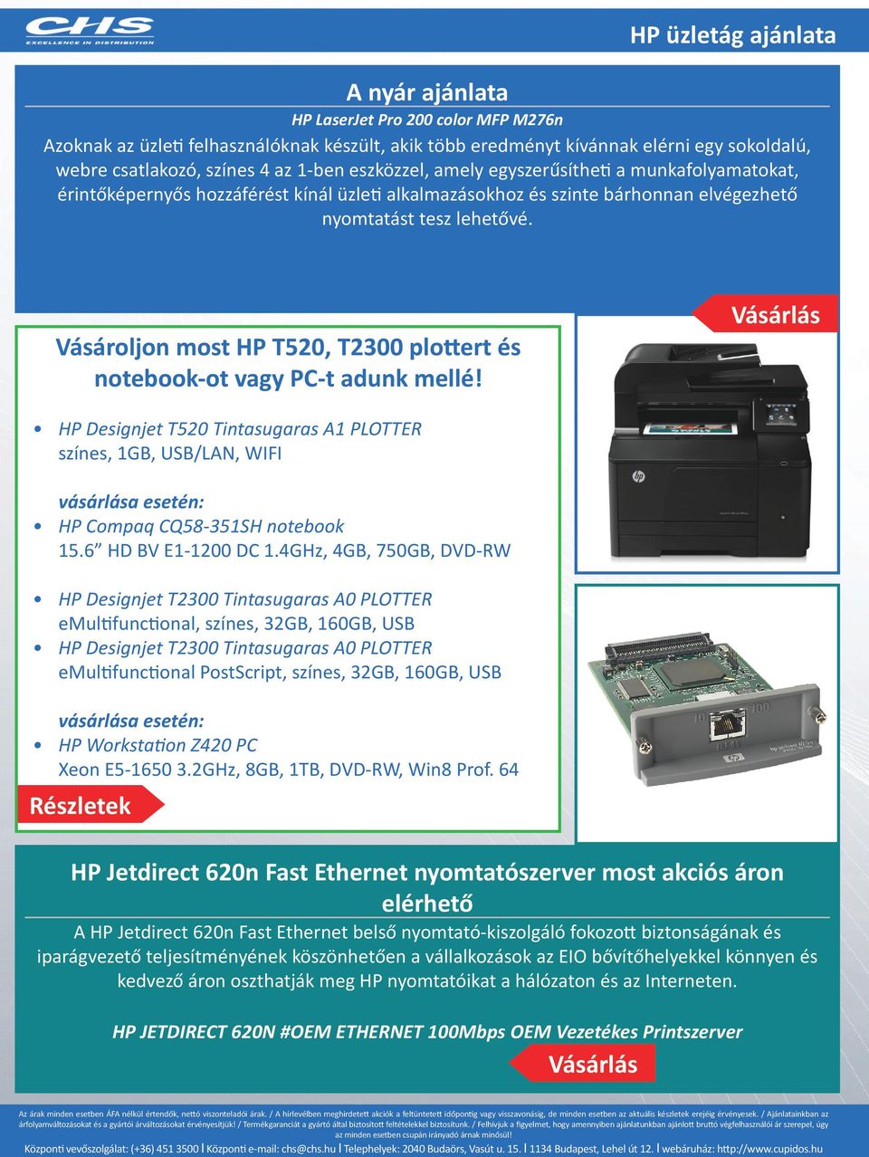 Vásároljon most HP T520, T2300 plottert és notebook-ot vagy PC-t adunk mellé! HP Designjet T520 Tintasugaras A1 PLOTTER színes, 1GB, USB/LAN, WIFI vásárlása esetén: HP Compaq CQ58-351SH notebook 15.