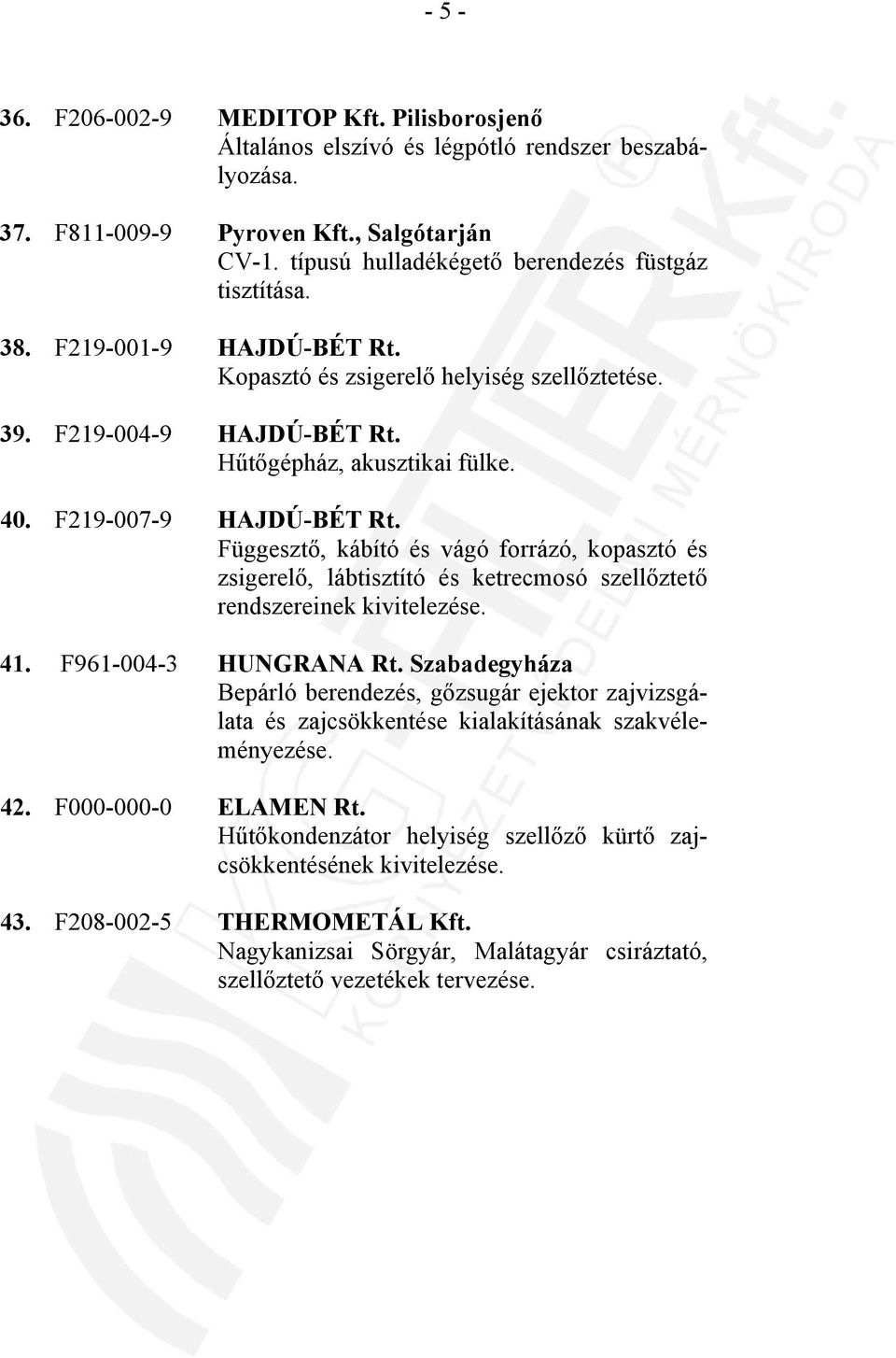 Függesztő, kábító és vágó forrázó, kopasztó és zsigerelő, lábtisztító és ketrecmosó szellőztető rendszereinek kivitelezése. 41. F961-004-3 HUNGRANA Rt.