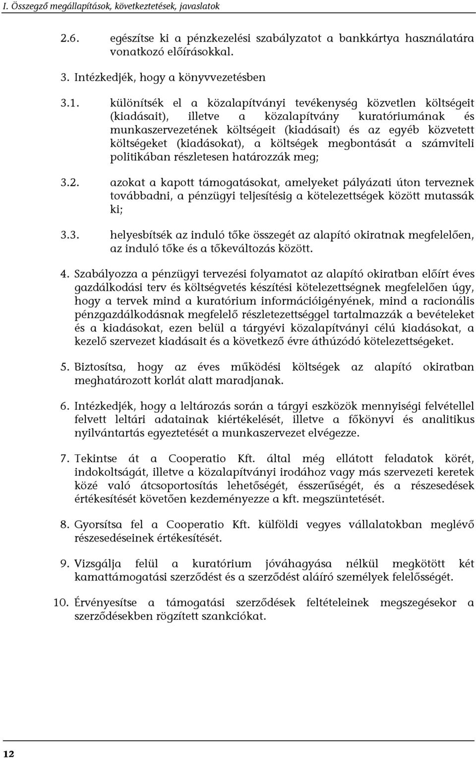 (kiadásokat), a költségek megbontását a számviteli politikában részletesen határozzák meg; 3.2.