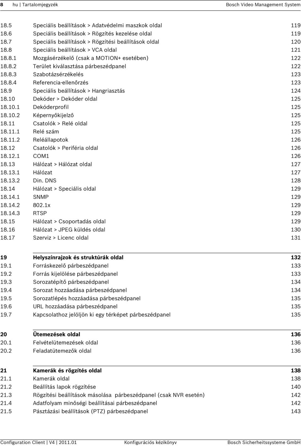 8.3 Szabotázsérzékelés 123 18.8.4 Referencia-ellenőrzés 123 18.9 Speciális beállítások > Hangriasztás 124 18.10 Dekóder > Dekóder oldal 125 18.10.1 Dekóderprofil 125 18.10.2 Képernyőkijelző 125 18.