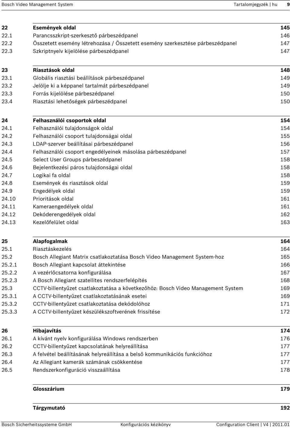 1 Globális riasztási beállítások párbeszédpanel 149 23.2 Jelölje ki a képpanel tartalmát párbeszédpanel 149 23.3 Forrás kijelölése párbeszédpanel 150 23.