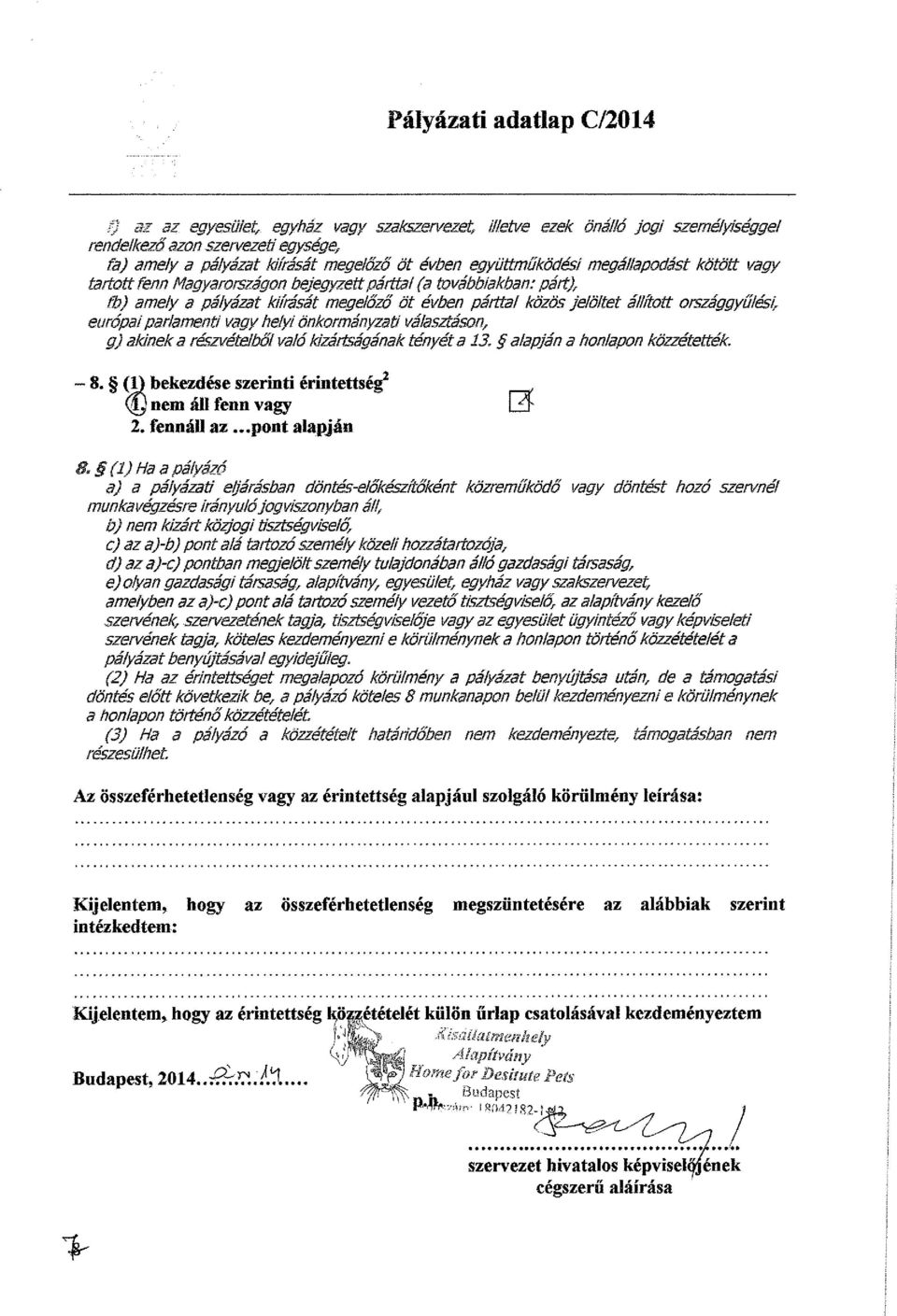 akinek a részvételből való kizártságának tényét a 13 alapján a honlapon közzétették 8. (1) bekezdése szerinti érintettség 2 <D nem áll fenn vagy G_T 2. fennáll az.