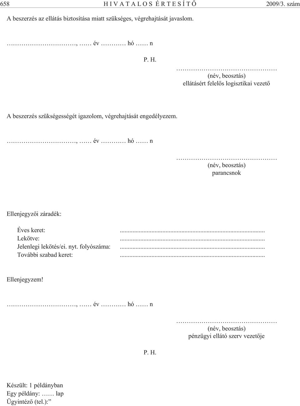 .. További szabad keret:... Ellenjegyzem!, év hó n P. H.