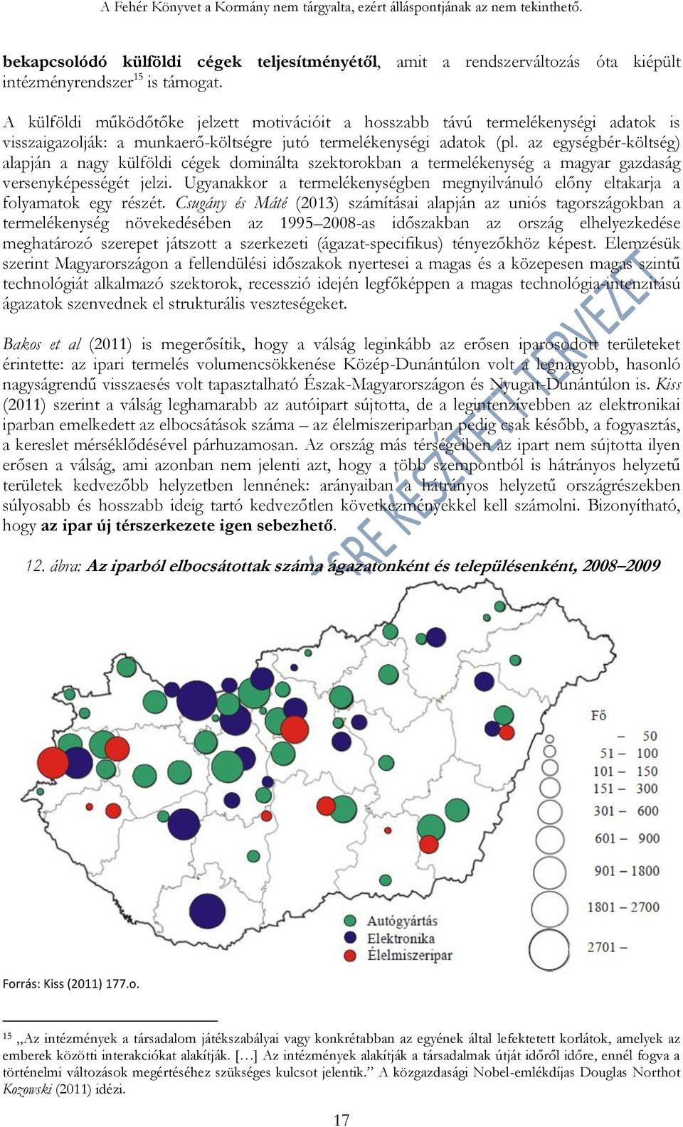 az egységbér-költség) alapján a nagy külföldi cégek dominálta szektorokban a termelékenység a magyar gazdaság versenyképességét jelzi.