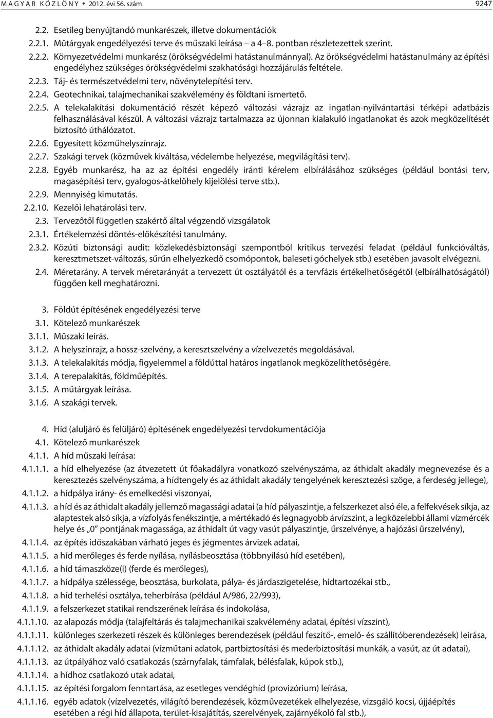 Geotechnikai, talajmechanikai szakvélemény és földtani ismertetõ. 2.2.5.