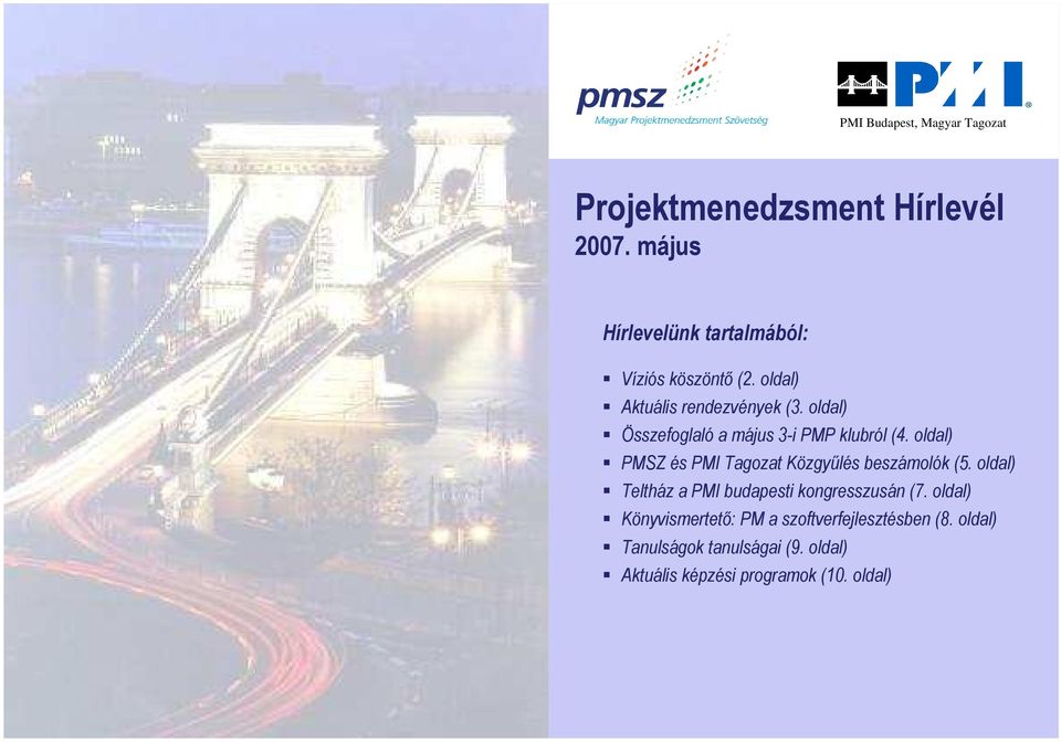 oldal) Összefoglaló a május 3-i PMP klubról (4. oldal) PMSZ és PMI Tagozat Közgyőlés beszámolók (5.