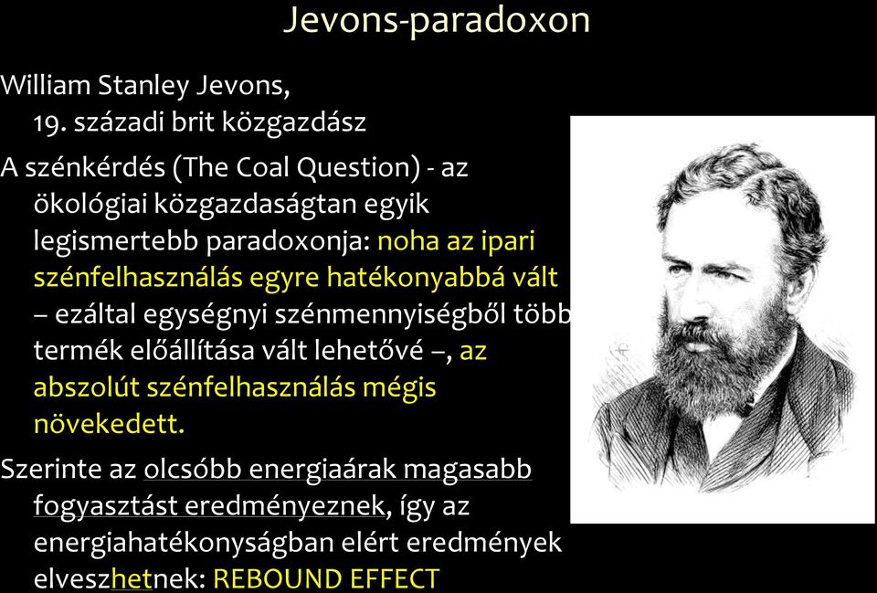 legismertebb paradoxonja: noha az ipari szénfelhasználás egyre hatékonyabbá vált ezáltal egységnyi szénmennyiségből több