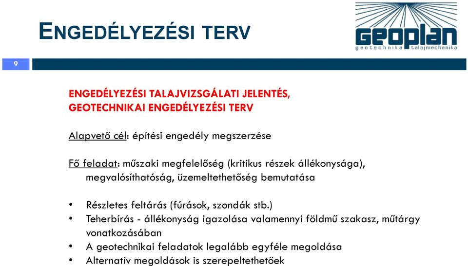 üzemeltethetőség bemutatása Részletes feltárás (fúrások, szondák stb.