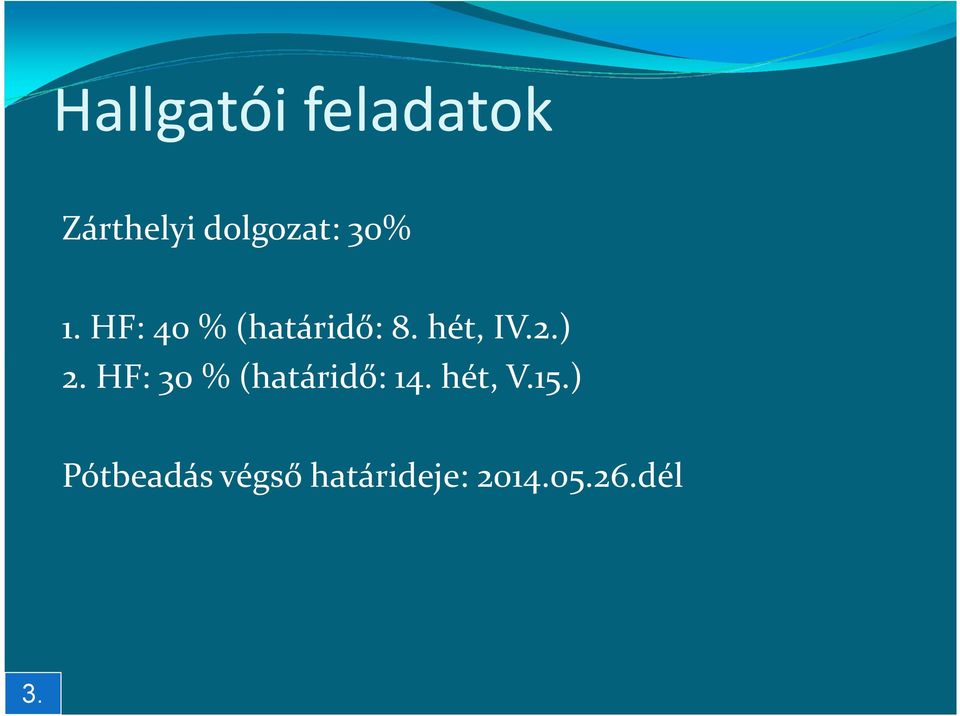 ) 2. HF: 30 % (határidő: 14. hét, V.15.