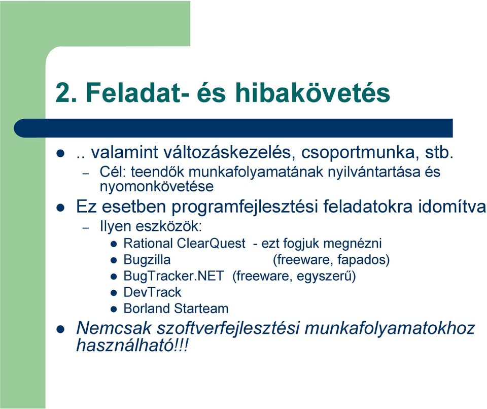 feladatokra idomítva Ilyen eszközök: Rational ClearQuest - ezt fogjuk megnézni Bugzilla (freeware,