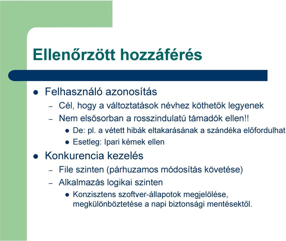 a vétett hibák eltakarásának a szándéka elıfordulhat Esetleg: Ipari kémek ellen Konkurencia kezelés