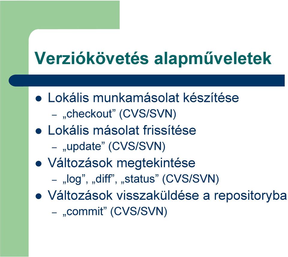 update (CVS/SVN) Változások megtekintése log, diff,