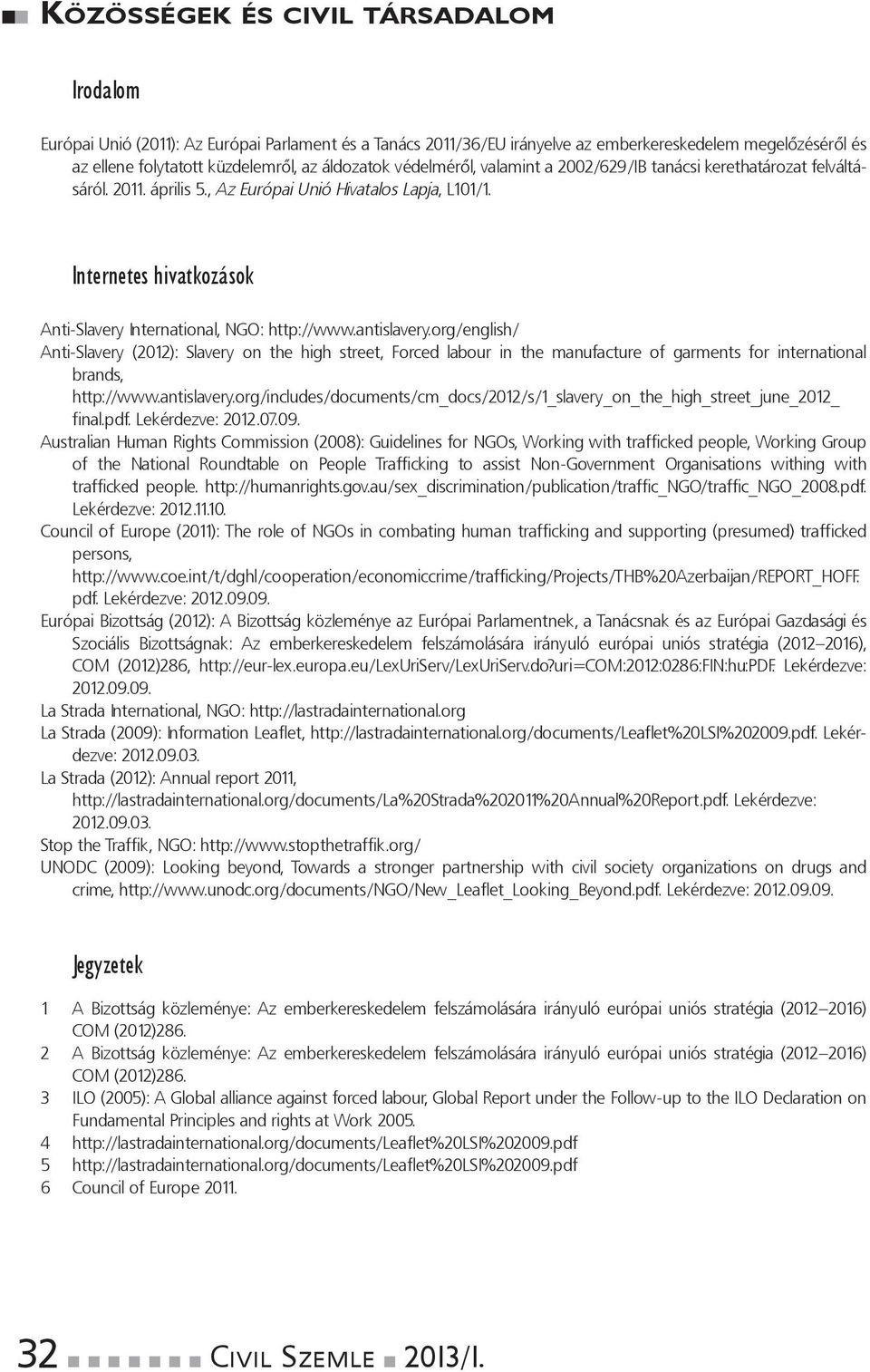 internetes hivatkozások Anti-SlaveryInternational,NGO:http://www.antislavery.