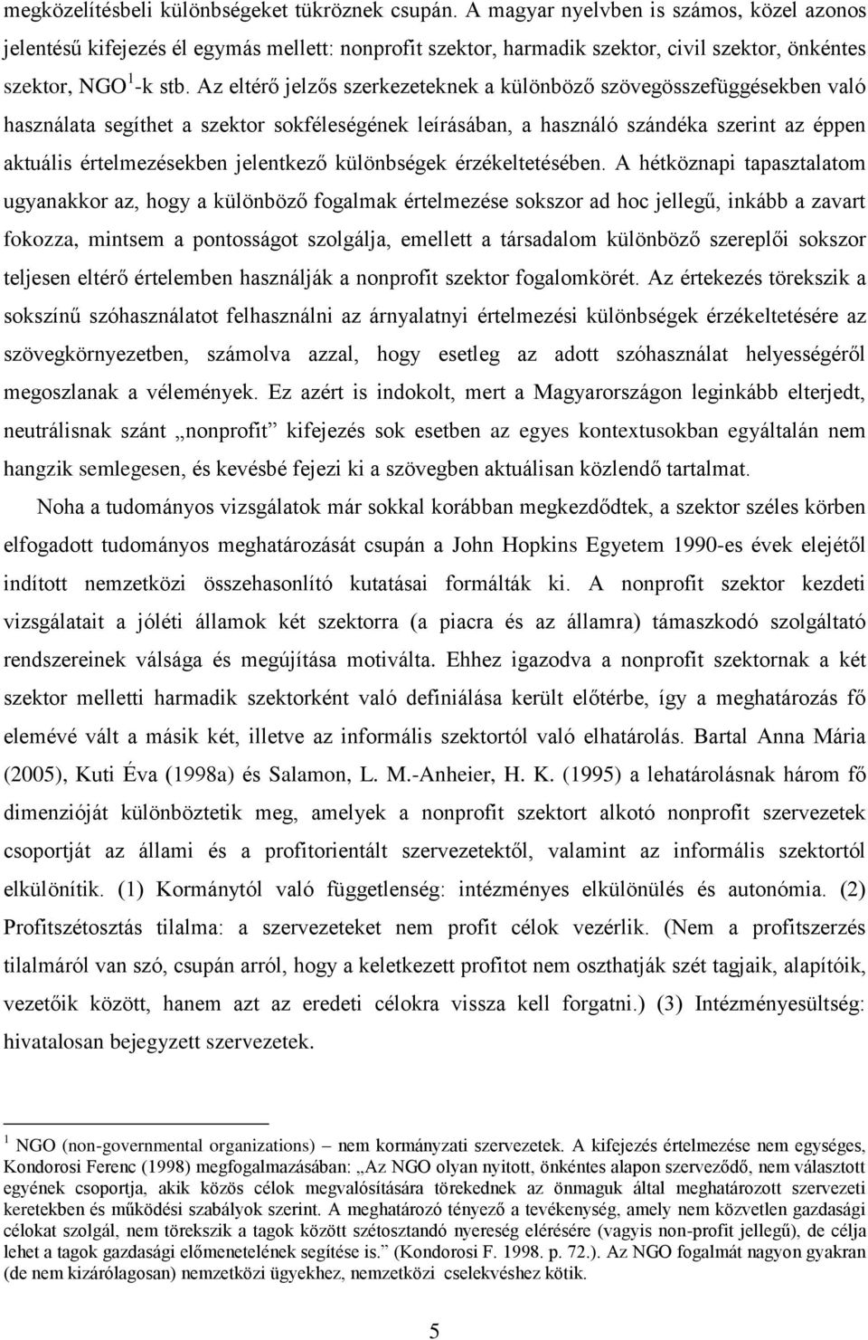 Az eltérő jelzős szerkezeteknek a különböző szövegösszefüggésekben való használata segíthet a szektor sokféleségének leírásában, a használó szándéka szerint az éppen aktuális értelmezésekben