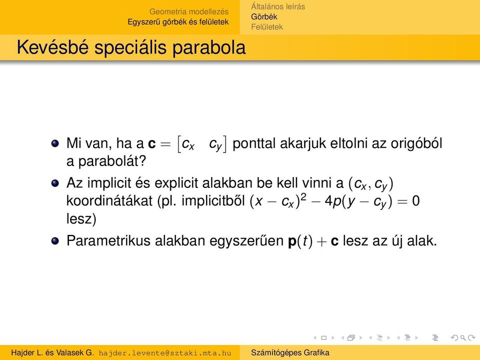 alakban be kell vinni a (c x, c y ) koordinátákat (pl.