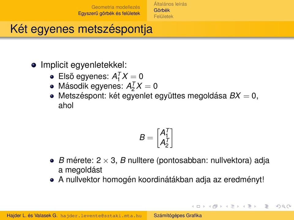 = 0, ahol [ ] A T B = 1 A T 2 B mérete: 2 3, B nulltere (pontosabban: