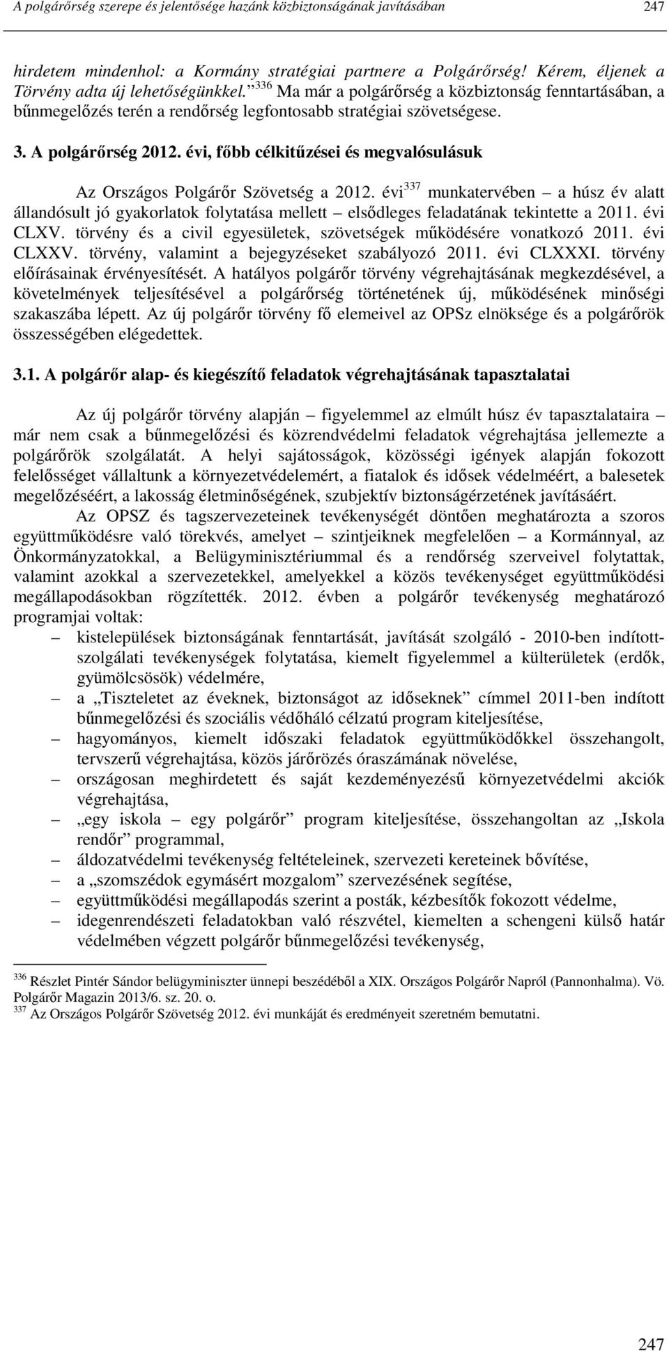évi, fıbb célkitőzései és megvalósulásuk Az Országos Polgárır Szövetség a 2012.