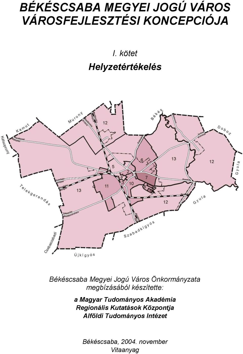 megbízásából készítette: a Magyar Tudományos Akadémia Regionális