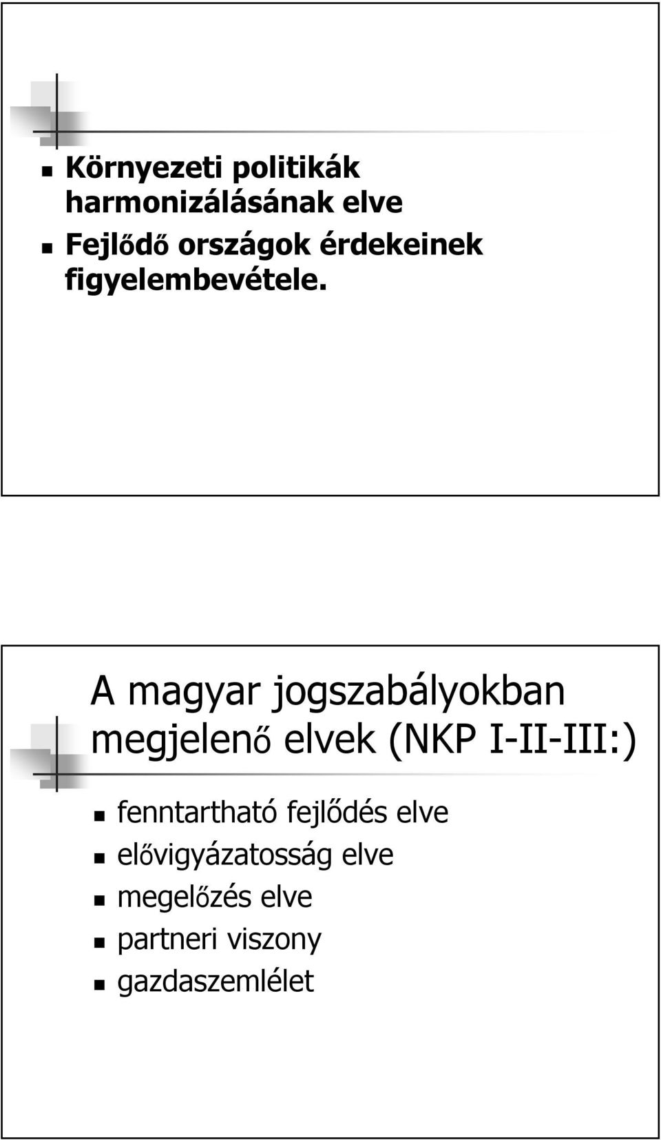 A magyar jogszabályokban megjelenő elvek (NKP I-II-III:)