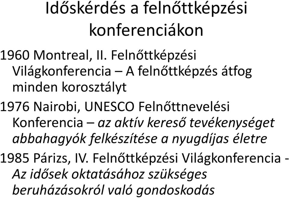 UNESCO Felnőttnevelési Konferencia az aktív kereső tevékenységet abbahagyók felkészítése a