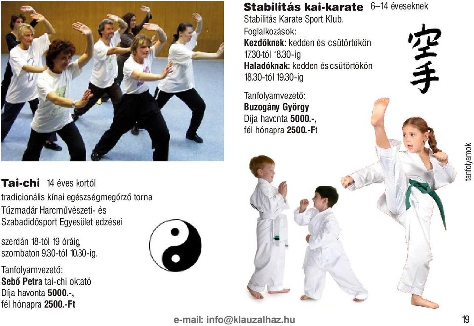 -Ft Tai-chi 14 éves kortól tradicionális kínai egészségmegõrzõ torna Tûzmadár Harcmûvészeti- és Szabadidõsport Egyesület edzései