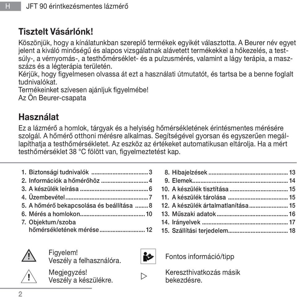 maszszázs és a légterápia területén. Kérjük, hogy figyelmesen olvassa át ezt a használati útmutatót, és tartsa be a benne foglalt tudnivalókat. Termékeinket szívesen ajánljuk figyelmébe!