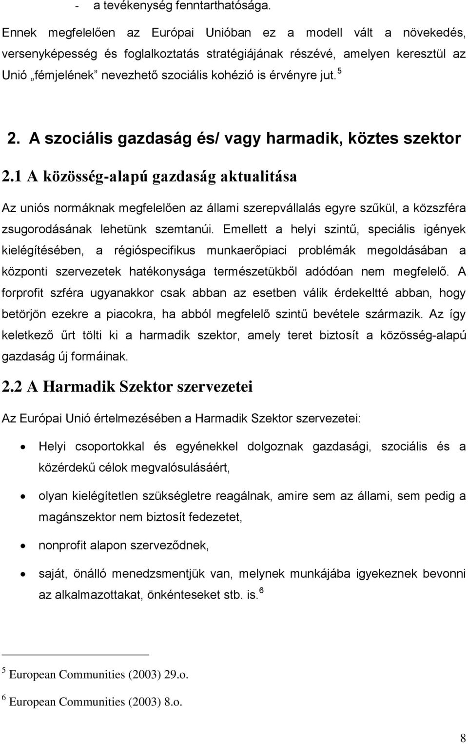 érvényre jut. 5 2. A szociális gazdaság és/ vagy harmadik, köztes szektor 2.