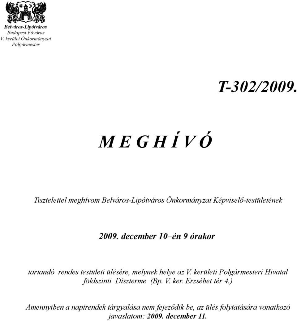 december 10 én 9 órakor tartandó rendes testületi ülésére, melynek helye az V.