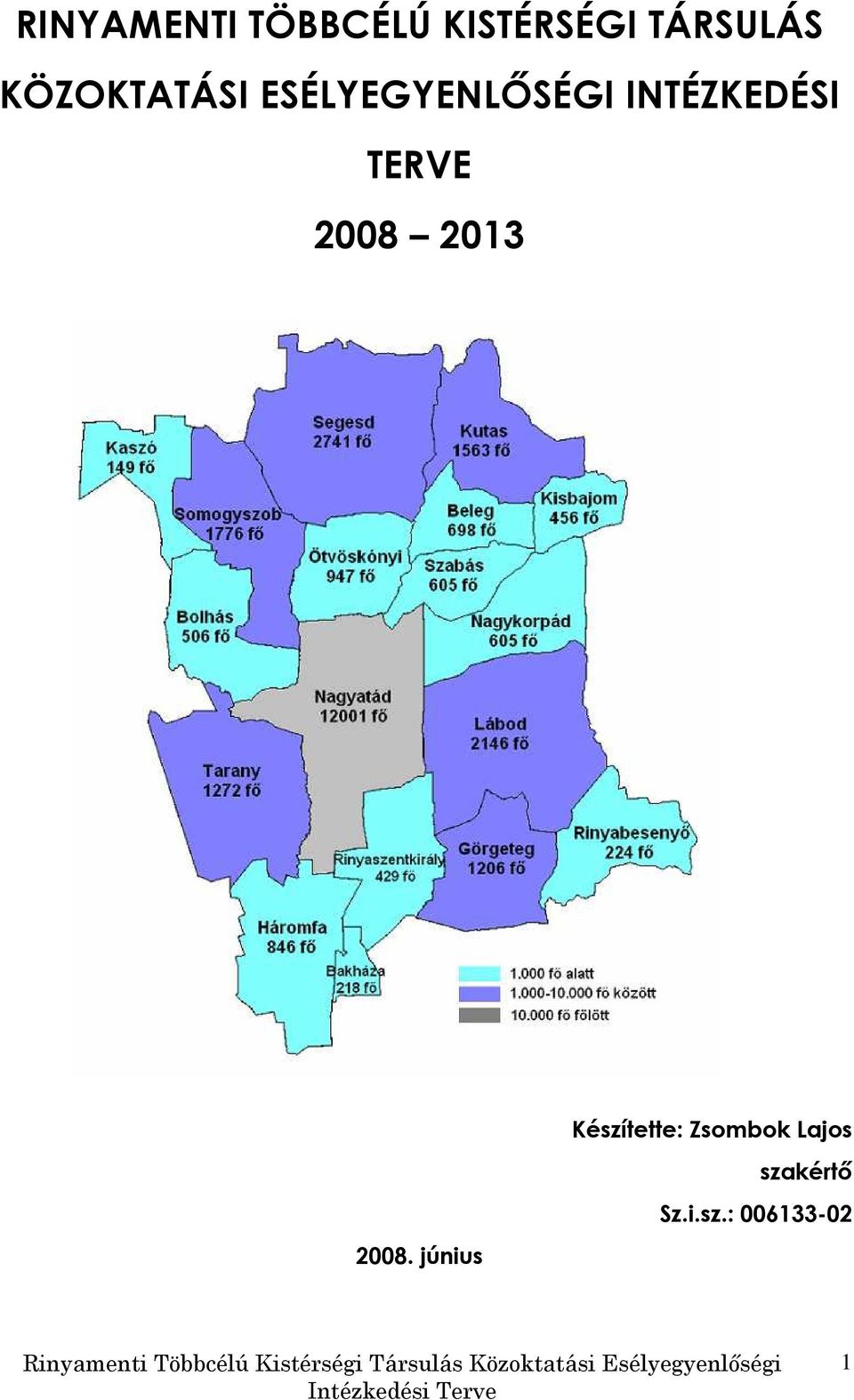 TERVE 2008 2013 Készítette: Zsombok Lajos